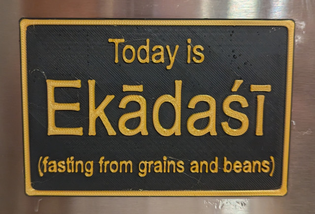 Today is Ekadasi (fasting from grains and beans)